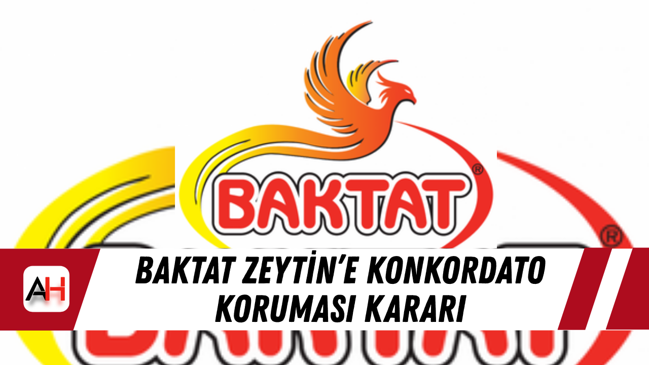 Baktat Zeytin’e konkordato koruması kararı