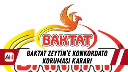 Baktat Zeytin’e konkordato koruması kararı