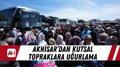 Akhisar’dan kutsal topraklara uğurlama