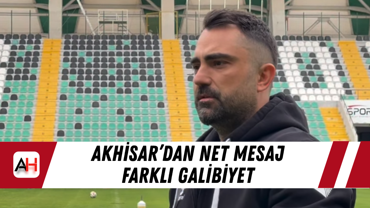 Akhisar’dan Net Mesaj Farklı Galibiyet