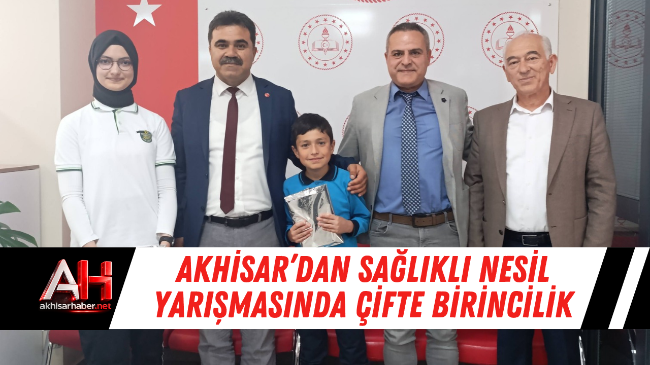 Akhisar’dan Sağlıklı Nesil Yarışmasında Çifte Birincilik