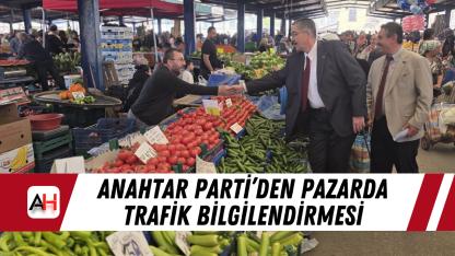 Anahtar Parti’den pazarda trafik bilgilendirmesi