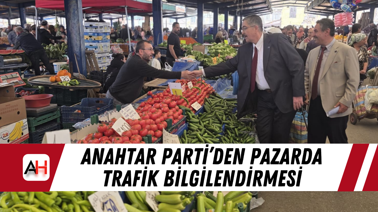 Anahtar Parti’den pazarda trafik bilgilendirmesi