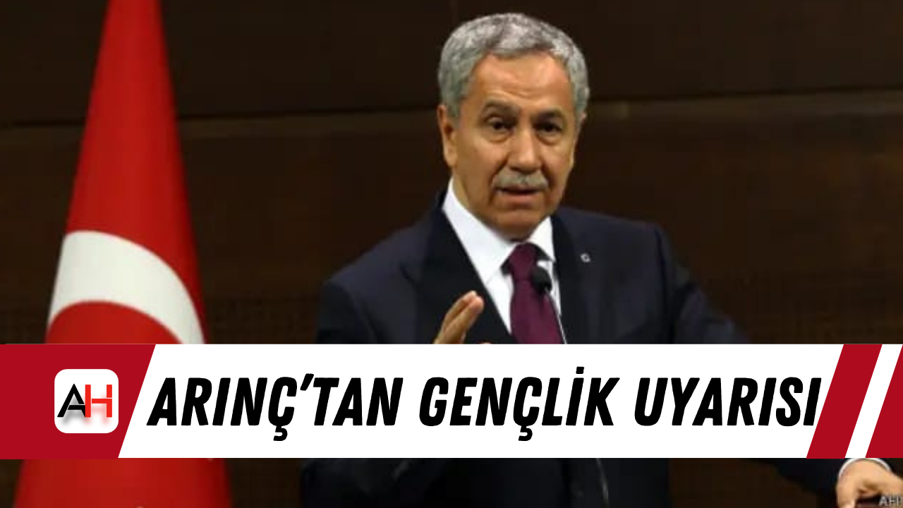 Arınç’tan Gençlik Uyarısı