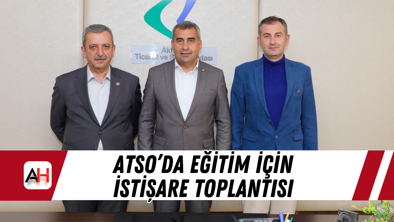 ATSO’da Eğitim İçin İstişare Toplantısı