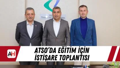 ATSO’da Eğitim İçin İstişare Toplantısı