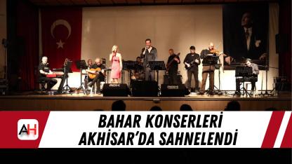 Bahar Konserleri Akhisar’da Sahnelendi