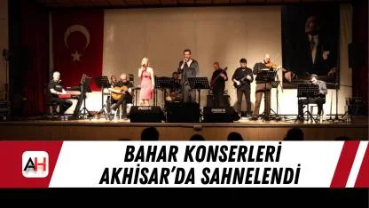 Bahar Konserleri Akhisar’da Sahnelendi