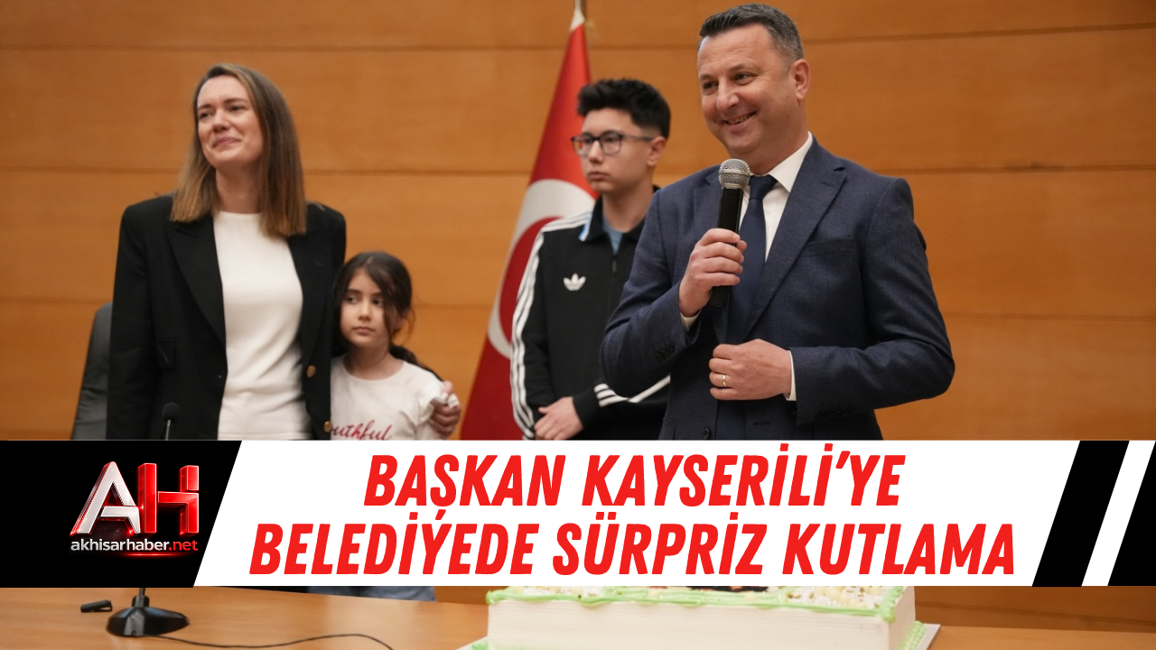 Başkan Kayserili’ye Belediyede Sürpriz Kutlama