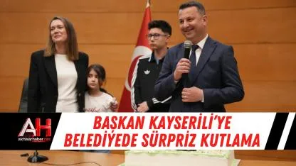 Başkan Kayserili’ye Belediyede Sürpriz Kutlama