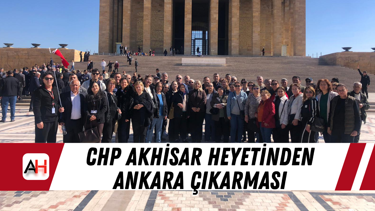 CHP Akhisar heyetinden Ankara çıkarması