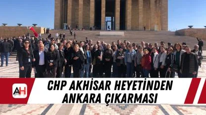 CHP Akhisar heyetinden Ankara çıkarması
