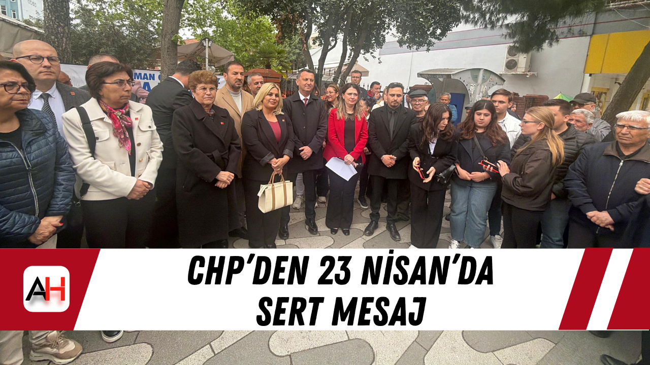 CHP’den 23 Nisan’da Sert Mesaj