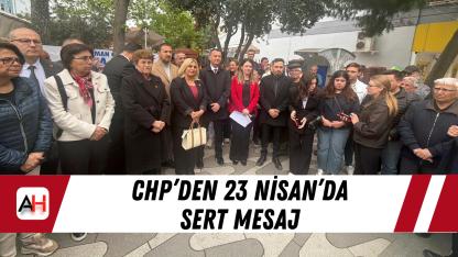 CHP’den 23 Nisan’da Sert Mesaj