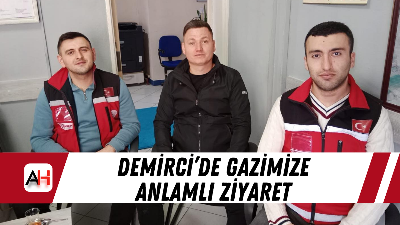 Demirci’de gazimize anlamlı ziyaret