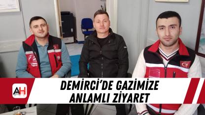Demirci’de gazimize anlamlı ziyaret