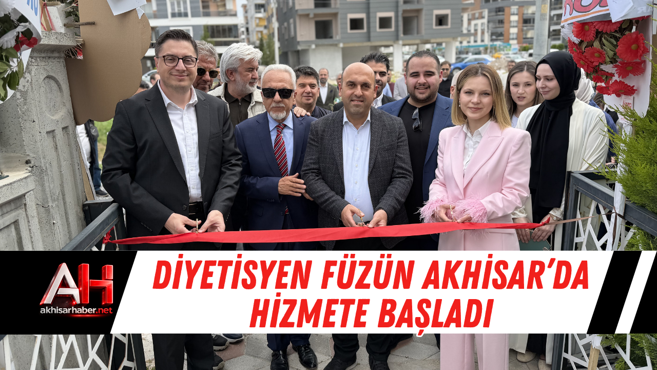 Diyetisyen Füzün Akhisar’da Hizmete Başladı