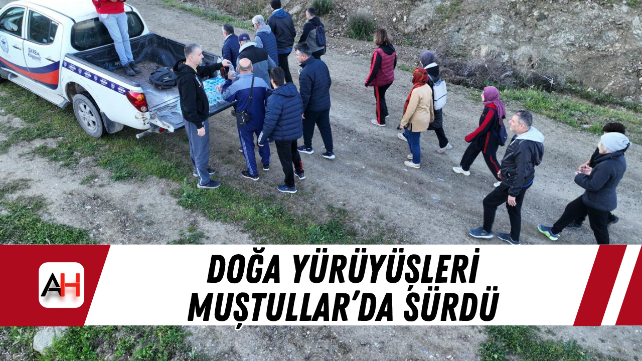Doğa yürüyüşleri Muştullar’da sürdü