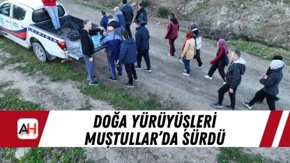 Doğa yürüyüşleri Muştullar’da sürdü