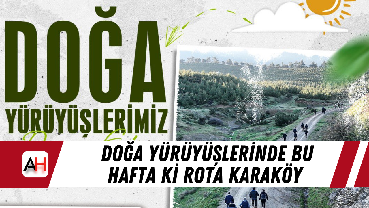Doğa Yürüyüşlerinde Bu hafta ki rota Karaköy