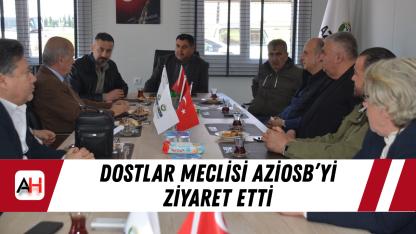 Dostlar Meclisi AZİOSB’yi ziyaret etti
