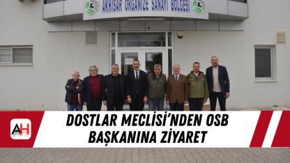 Dostlar Meclisi’nden OSB başkanına ziyaret