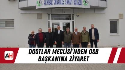Dostlar Meclisi’nden OSB başkanına ziyaret