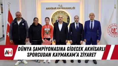 Dünya şampiyonasına gidecek Akhisarlı Sporcudan Kaymakam’a Ziyaret