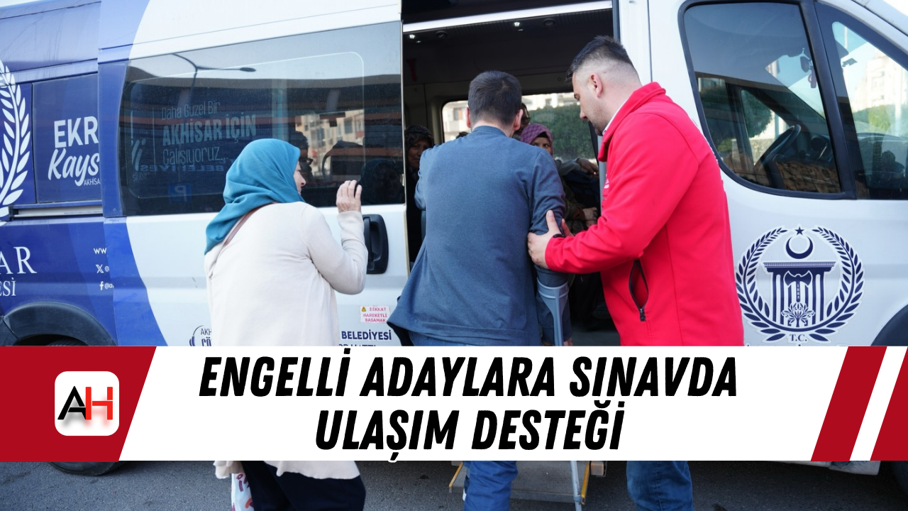 Engelli Adaylara Sınavda Ulaşım Desteği