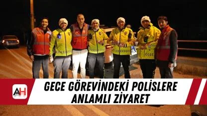 Gece görevindeki polislere anlamlı ziyaret