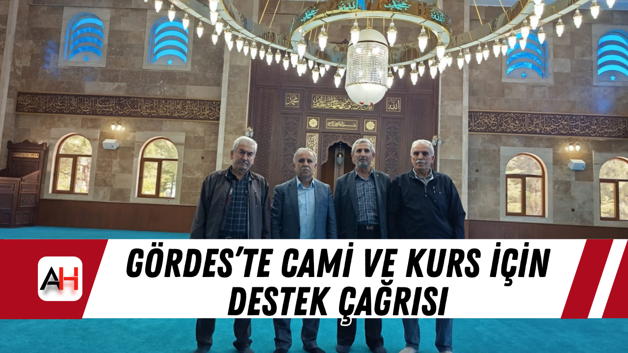 Gördes’te cami ve kurs için destek çağrısı