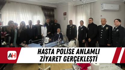 Hasta polise anlamlı ziyaret gerçekleşti