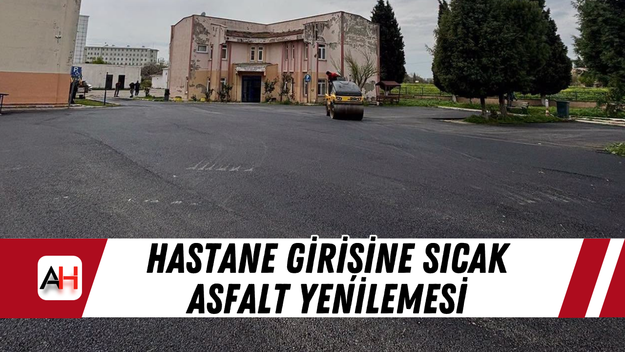 Hastane girişine sıcak asfalt yenilemesi