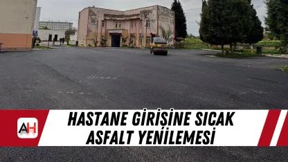 Hastane girişine sıcak asfalt yenilemesi