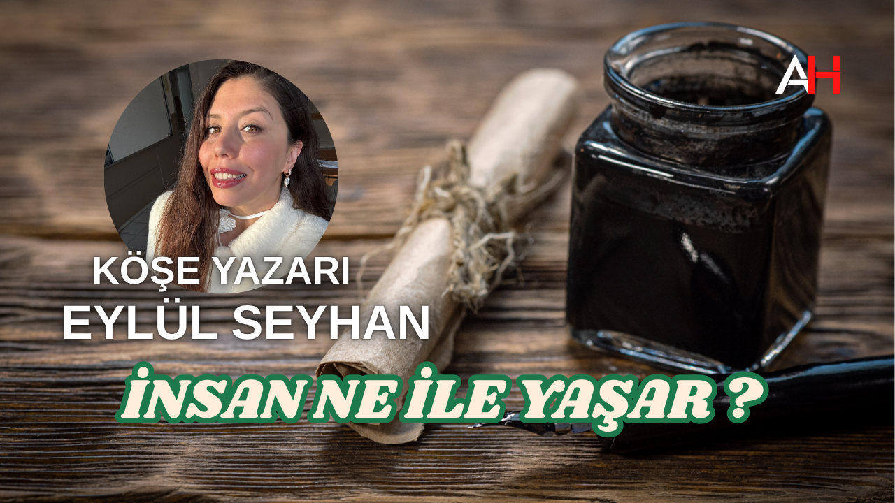 İnsan ne ile yaşar ?
