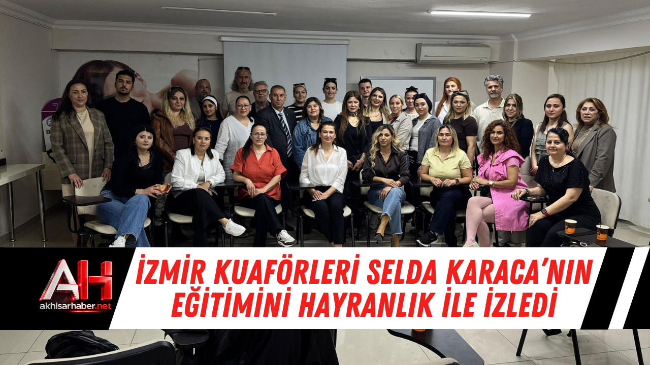 İzmir kuaförleri Selda Karaca’nın eğitimini hayranlık ile izledi