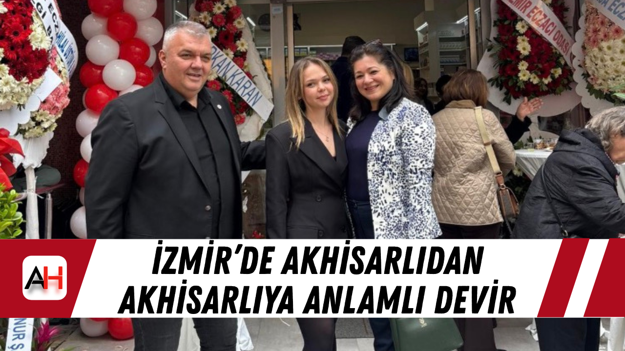İzmir’de Akhisarlıdan Akhisarlıya anlamlı devir