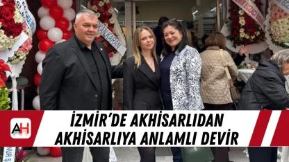 İzmir’de Akhisarlıdan Akhisarlıya anlamlı devir