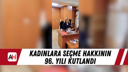 Kadınlara seçme hakkının 96. yılı kutlandı