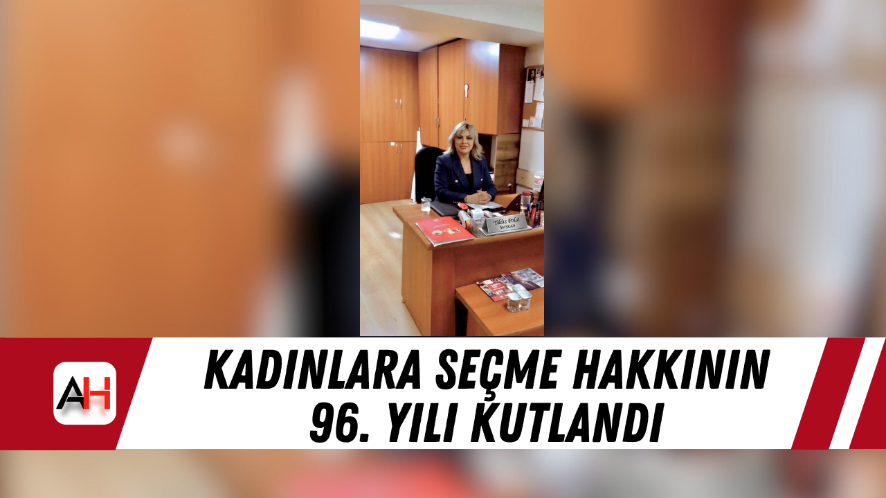 Kadınlara seçme hakkının 96. yılı kutlandı