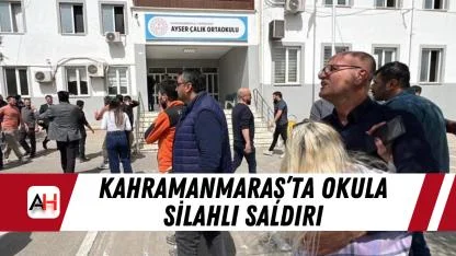 Kahramanmaraş’ta Okula Silahlı Saldırı