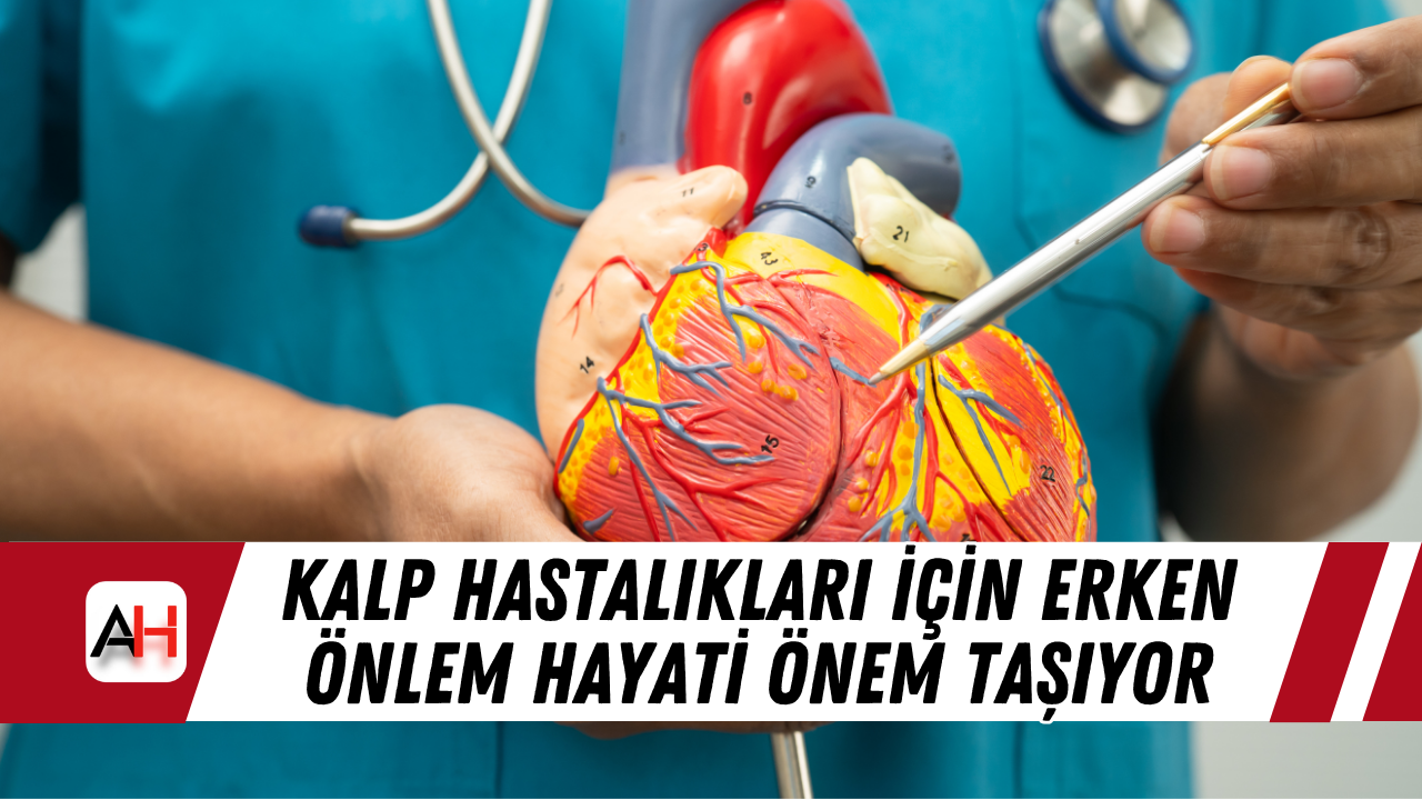 Kalp hastalıkları için erken önlem hayati önem taşıyor