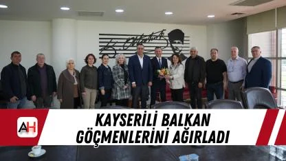 Kayserili Balkan göçmenlerini ağırladı