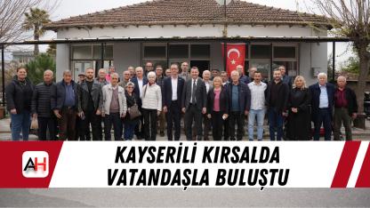 Kayserili Kırsalda Vatandaşla Buluştu