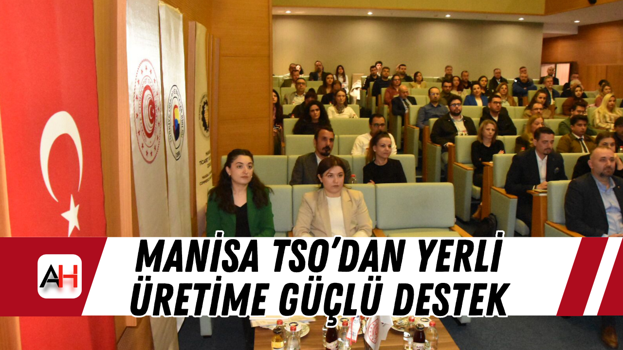 Manisa TSO’dan Yerli Üretime Güçlü Destek