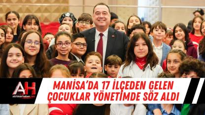 Manisa’da 17 ilçeden gelen çocuklar yönetimde söz aldı