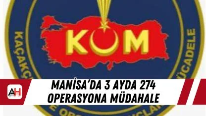 Manisa’da 3 ayda 274 operasyona müdahale