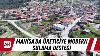 Manisa’da üreticiye modern sulama desteği