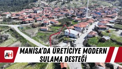 Manisa’da üreticiye modern sulama desteği