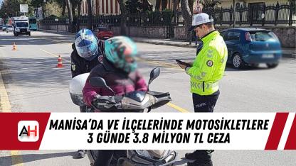Manisa’da ve ilçelerinde motosikletlere 3 Günde 3.8 Milyon TL Ceza
